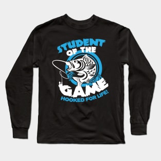 Student of the Game - Hooked for Life - Fishing Long Sleeve T-Shirt